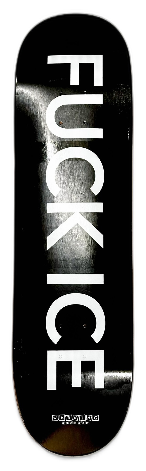 WARNING ALL BLACK FUCK ICE DECK front